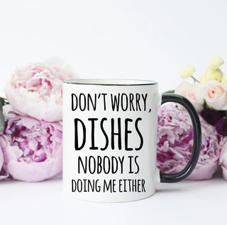 Don't Worry Dishes Mug