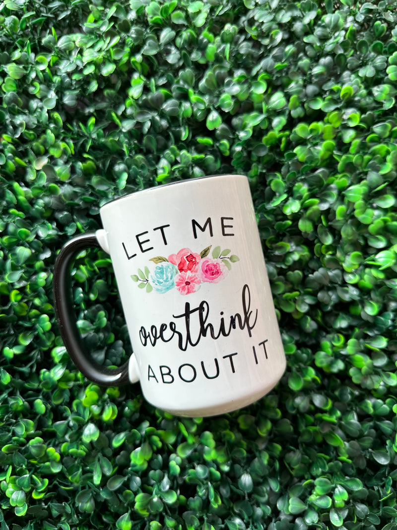 Let Me Overthink About It Mug