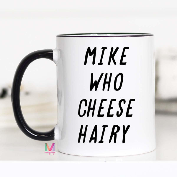 Mike Who Cheese Hairy Mug